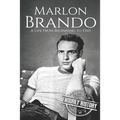 Marlon Brando: A Life from Beginning to End