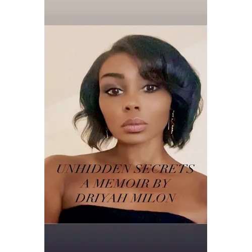 Unhidden Secrets A Memoir by Driyah Milon