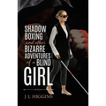 Shadow Boxing and Other Bizarre Adventures of a Blind Girl