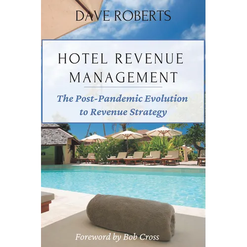 Hotel Revenue Management: The Post-Pandemic Evolution to Revenue Strategy