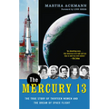 The Mercury 13: The True Story of Thirteen Women and the Dream of Space Flight