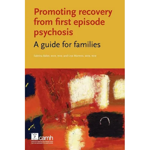 Promoting Recovery from First Episode Psychosis: A Guide for Families