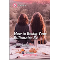 How to Resist Your Billionaire Ex