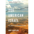 Our American Israel: The Story of an Entangled Alliance