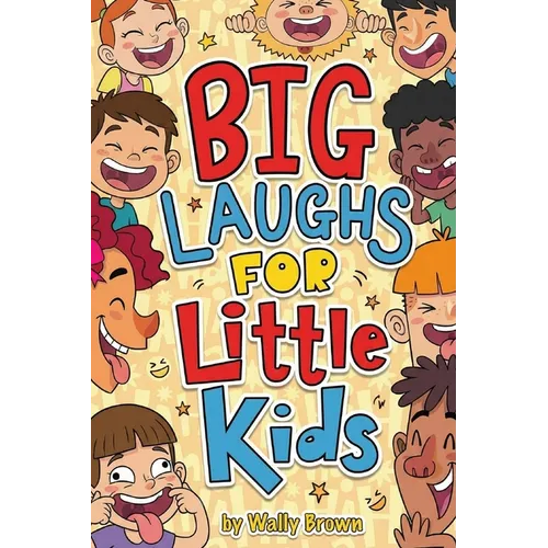 Big Laughs For Little Kids: Joke Book for Boys and Girls ages 5-7