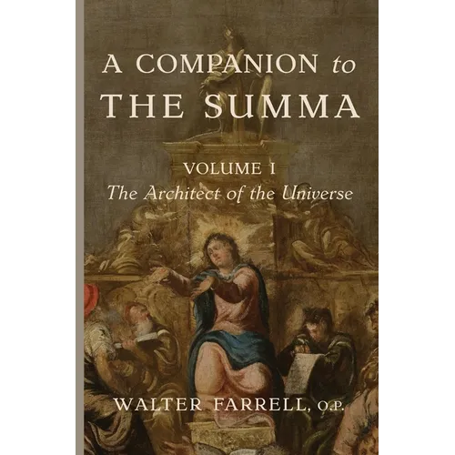 A Companion to the Summa-Volume I: The Architect of the Universe