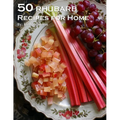 50 Rhubarb Recipes for Home
