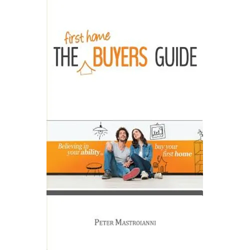 The First Home Buyers Guide