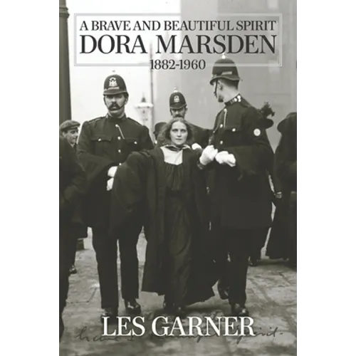 A Brave and Beautiful Spirit: Dora Marsden (1882 - 1960)