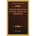 Black Herman's Secrets Of Magic, Mystery And Legerdemain