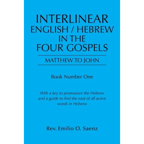 Interlinear English / Hebrew in the Four Gospels: Matthew to John
