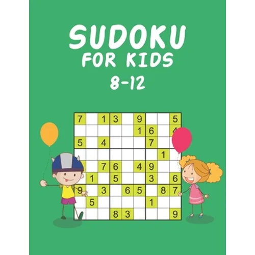 Sudoku for Kids 8-12: Sudoku Puzzle Book for Kids