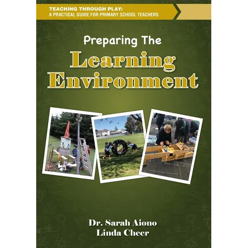 Teaching through Play: A Practical Guide for Primary School Teachers. Preparing the Learning Environment