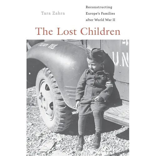 The Lost Children: Reconstructing Europe's Families After World War II