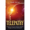 Telepathy: Unlocking the Secrets of Sending Telepathic Messages and Psychic Development