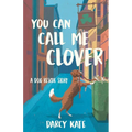 You Can Call Me Clover: A Dog Rescue Story