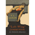 Left-Wing Communism: An Infantile Disorder