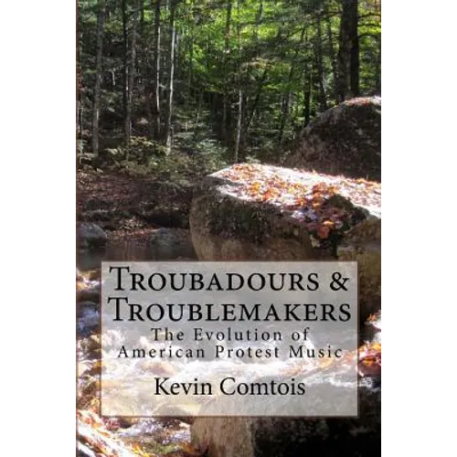 Troubadours & Troublemakers: The Evolution of American Protest Music