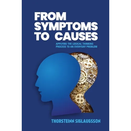 From Symptoms to Causes: Applying the Logical Thinking Process to an Everyday Problem