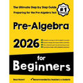 Pre-Algebra for Beginners: The Ultimate Step by Step Guide to Preparing for the Pre-Algebra Test
