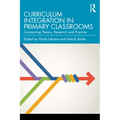 Curriculum Integration in Primary Classrooms: Connecting Theory, Research and Practice