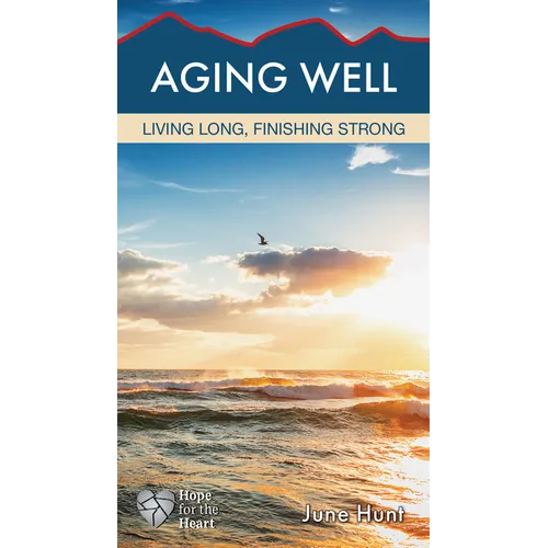 Aging Well: Living Long, Finishing Strong