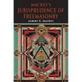 Mackeys Jurisprudence of Freemasonry: The written and Unwritten Laws of Freemasonry