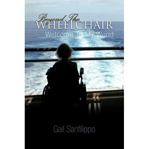 Beyond the Wheelchair: Welcome to My World
