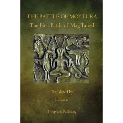 The Battle of Moytura: The First Battle of Mag Tuired