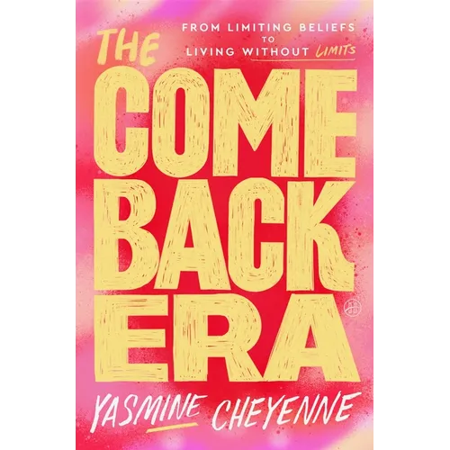 The Comeback Era: From Limiting Beliefs to Living Without Limits