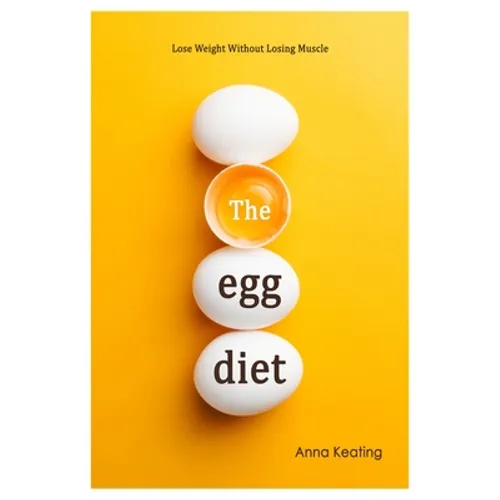 The Egg Diet: Lose Weight Without Losing Muscle