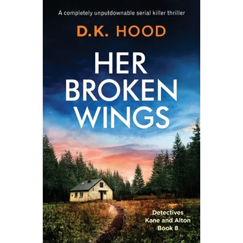 Her Broken Wings: A completely unputdownable serial killer thriller