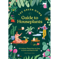 The Green Dumb Guide to Houseplants: 45 Unfussy Plants That Are Easy to Grow and Hard to Kill