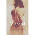 Visceral: Essays on Illness Not as Metaphor