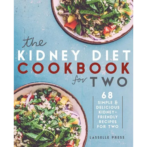 Kidney Diet Cookbook for Two: 68 Simple & Delicious Kidney-Friendly Recipes For Two