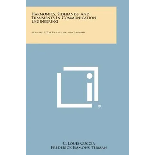 Harmonics, Sidebands, and Transients in Communication Engineering: As Studied by the Fourier and Laplace Analyses