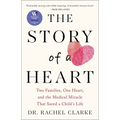 The Story of a Heart: Two Families, One Heart, and the Medical Miracle That Saved a Child's Life