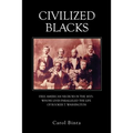 Civilized Blacks: Free American Negroes in the 1870's Whose Lives Paralleled the Life of Booker T. Washington