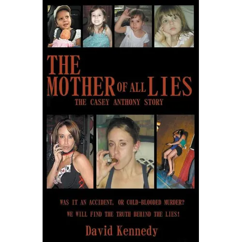The Mother of all Lies The Casey Anthony Story