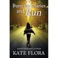 Burn the Diaries and Run