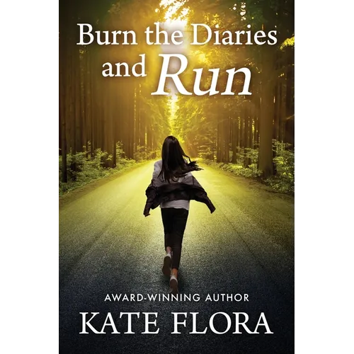 Burn the Diaries and Run