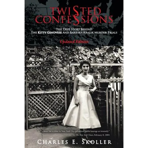 Twisted Confessions: The True Story Behind the Kitty Genovese and Barbara Kralik Murder Trials