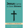 Jesus Came to Save Sinners: An Earnest Conversation with Those Who Long for Salvation and Eternal Life