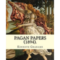 Pagan Papers (1894). By: Kenneth Grahame: (World's classic's)
