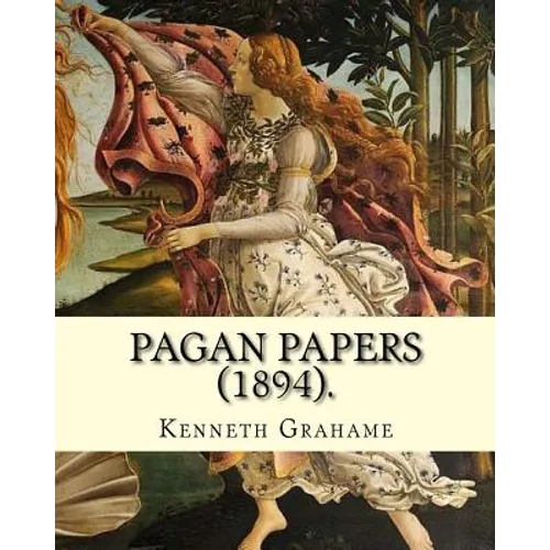 Pagan Papers (1894). By: Kenneth Grahame: (World's classic's)