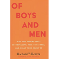 Of Boys and Men: Why the Modern Male Is Struggling, Why It Matters, and What to Do about It