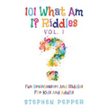 101 What Am I? Riddles - Vol. 1: Fun Brainteasers For Kids And Adults