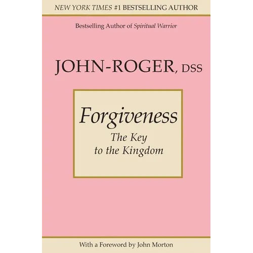 Forgiveness: The Key to the Kingdom