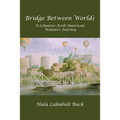 Bridge Between Worlds: A Lebanese-Arab-American Woman's Journey