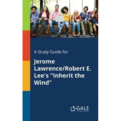 A Study Guide for Jerome Lawrence/Robert E. Lee's "Inherit the Wind"